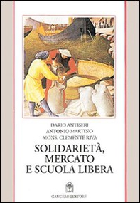 Solidarietà, mercato e scuola libera - Librerie.coop Solidarietà, mercato e scuola libera - Librerie.coop
