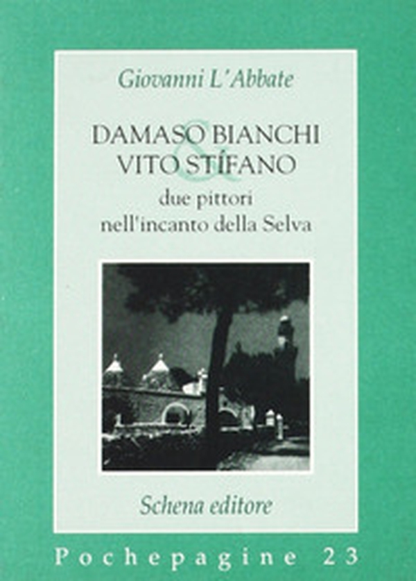 Damaso Bianchi & Vito Stifano. Due pittori nell'incanto della selva - Librerie.coop Damaso Bianchi & Vito Stifano. Due pittori nell'incanto della selva - Librerie.coop