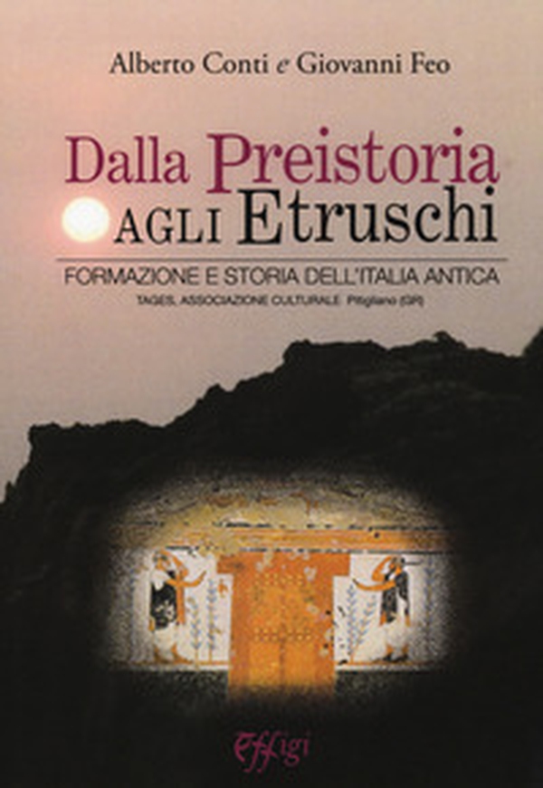 Dalla preistoria agli etruschi. Formazione e storia dell'Italia antica - Librerie.coop Dalla preistoria agli etruschi. Formazione e storia dell'Italia antica - Librerie.coop