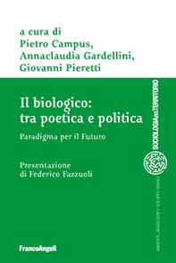 Il biologico: tra poetica e politica. Paradigma per il futuro - Librerie.coop