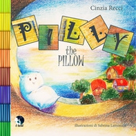 Pilly the pillow. Ediz. italiana e inglese - Librerie.coop