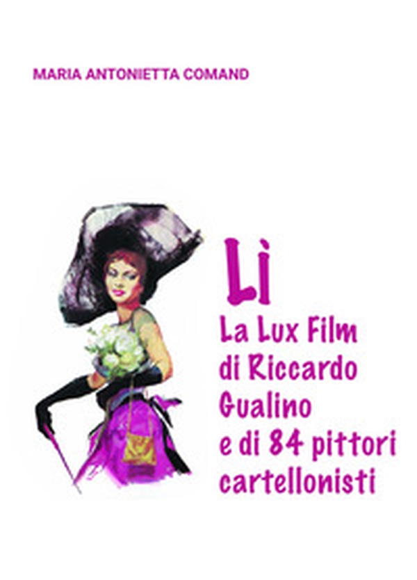 Lì. La Lux Film di Riccardo Gualino e di 84 pittori cartellonisti - Librerie.coop Lì. La Lux Film di Riccardo Gualino e di 84 pittori cartellonisti - Librerie.coop