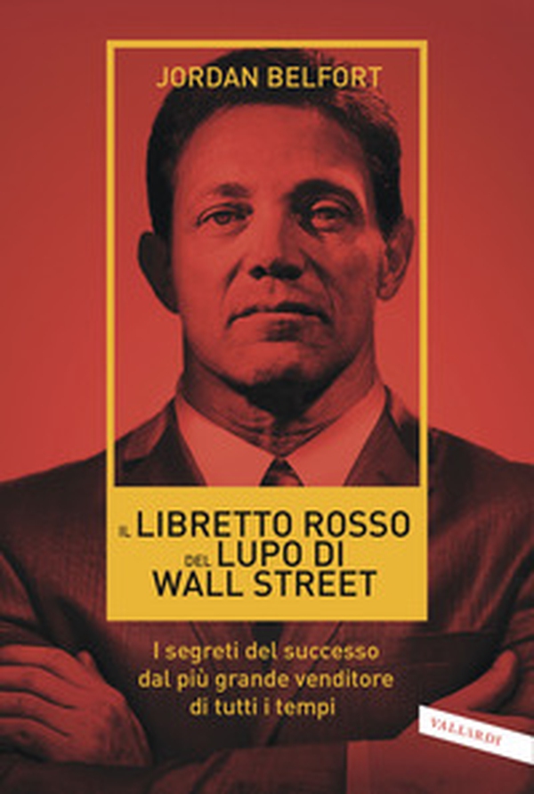 Il libretto rosso del lupo di Wall Street. I segreti del successo dal più grande venditore di tutti i tempi - Librerie.coop Il libretto rosso del lupo di Wall Street. I segreti del successo dal più grande venditore di tutti i tempi - Librerie.coop