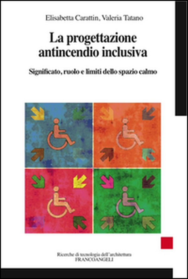 La progettazione antincendio inclusiva. Significato, ruolo e limiti dello spazio calmo - Librerie.coop La progettazione antincendio inclusiva. Significato, ruolo e limiti dello spazio calmo - Librerie.coop