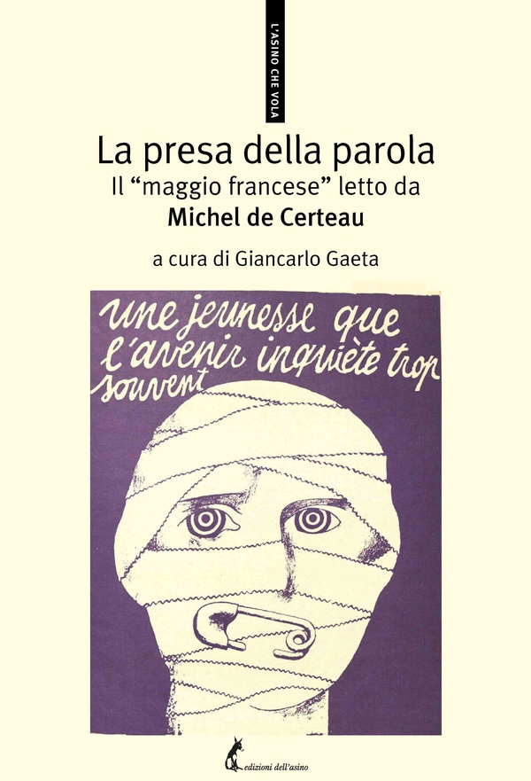 La presa della parola. Il “maggio francese” letto da Michel de Certeau - Librerie.coop La presa della parola. Il “maggio francese” letto da Michel de Certeau - Librerie.coop