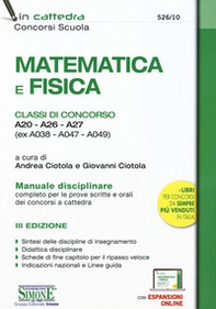 Matematica e fisica. Classi di concorso A20-A26-A27 (ex A038-A047-A049). Manuale disciplinare completo per le prove scritte e orali dei concorsi a cattedra - Librerie.coop