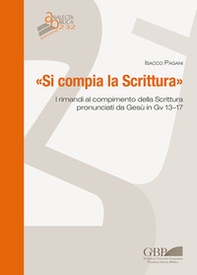 «Si compia la Scrittura». I rimandi al compimento della Scrittura pronunciati da Gesù in Gv 13-17 - Librerie.coop