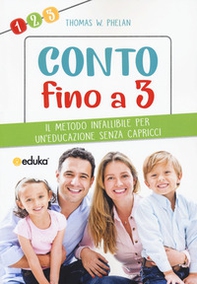 Conto fino a 3. Il metodo infallibile per un'educazione senza capricci - Librerie.coop