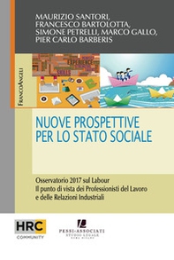 Nuove prospettive per lo stato sociale. Osservatorio 2017 sul Labour. Il punto di vista dei professionisti del lavoro e delle relazioni industriali - Librerie.coop