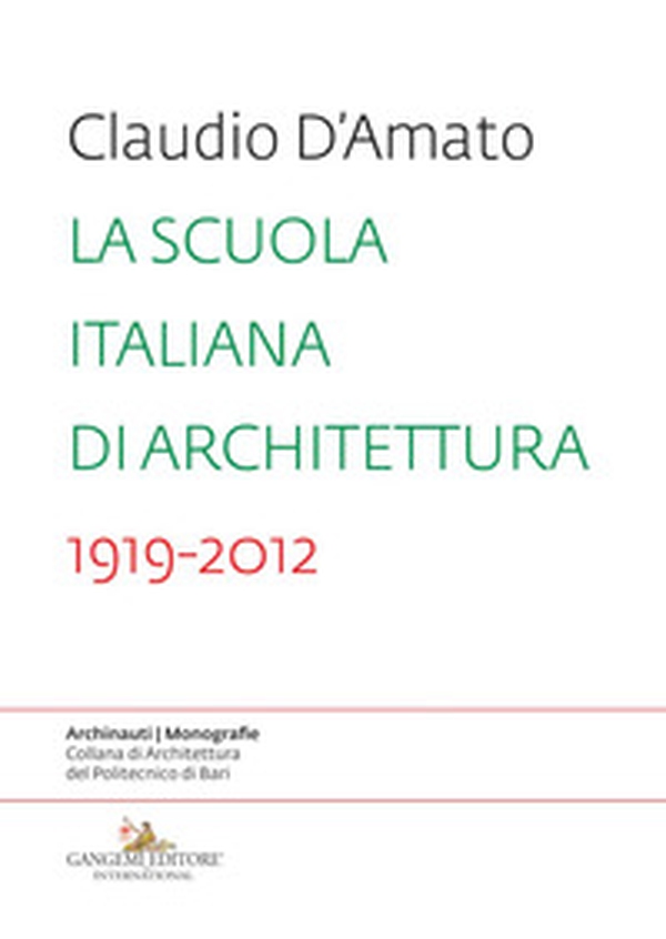 La scuola italiana di architettura 1919-2012. Saggio sui modelli didattici e le loro trasformazioni nell'insegnamento dell'architettura - Librerie.coop La scuola italiana di architettura 1919-2012. Saggio sui modelli didattici e le loro trasformazioni nell'insegnamento dell'architettura - Librerie.coop