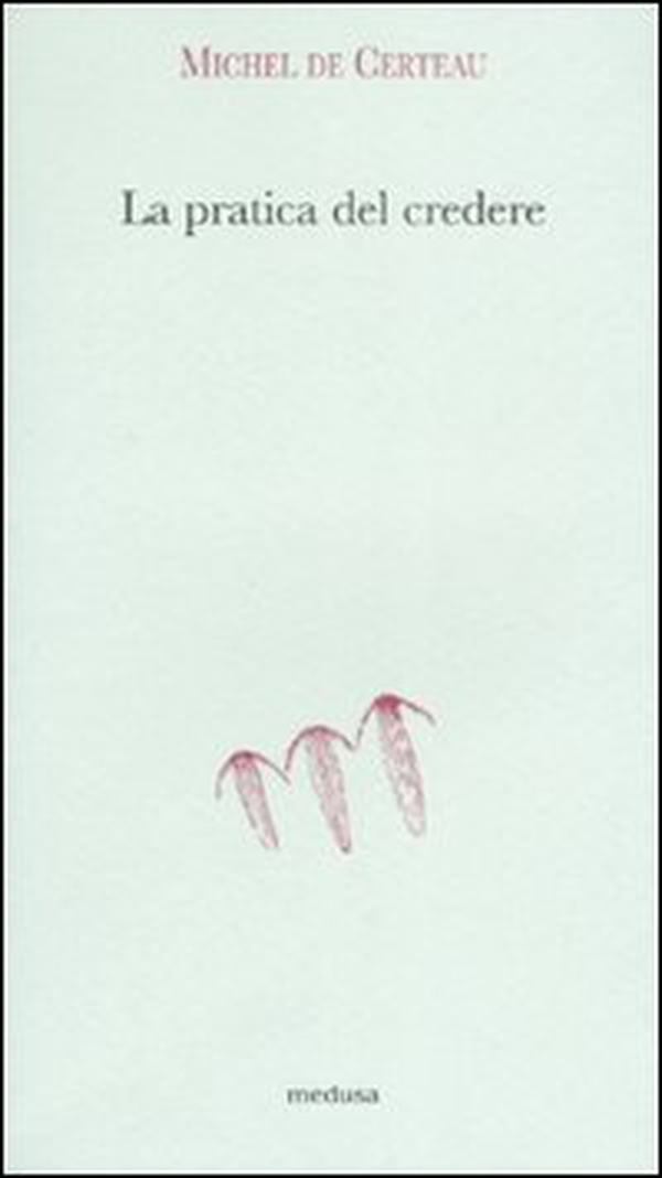 La pratica del credere - Librerie.coop La pratica del credere - Librerie.coop