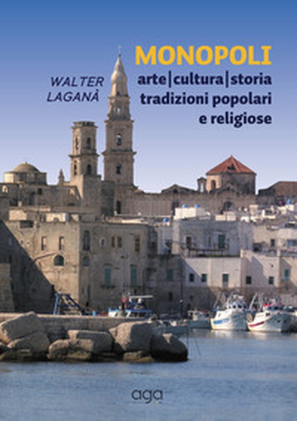Monopoli arte cultura storia tradizioni popolari e religiose - Librerie.coop Monopoli arte cultura storia tradizioni popolari e religiose - Librerie.coop