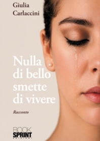 Nulla di bello smette di vivere - Librerie.coop