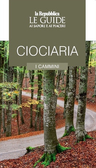Ciociaria. I cammini. Le guide ai sapori e ai piaceri - Librerie.coop