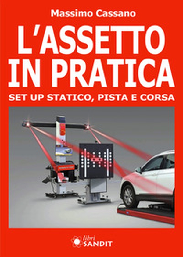 L'assetto in pratica. Set up statico, pista e corsa - Librerie.coop L'assetto in pratica. Set up statico, pista e corsa - Librerie.coop