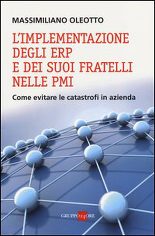 L'implementazione degli ERP e dei suoi fratelli nelle PMI. Come evitare le catastrofi in azienda - Librerie.coop L'implementazione degli ERP e dei suoi fratelli nelle PMI. Come evitare le catastrofi in azienda - Librerie.coop