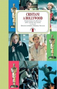 Cristiani a Hollywood. Testimonianze e riflessioni dalla capitale del cinema - Librerie.coop
