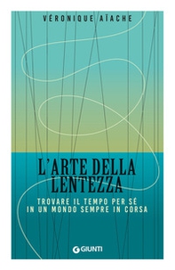 L'arte della lentezza. Trovare il tempo per sé in un mondo sempre in corsa - Librerie.coop L'arte della lentezza. Trovare il tempo per sé in un mondo sempre in corsa - Librerie.coop