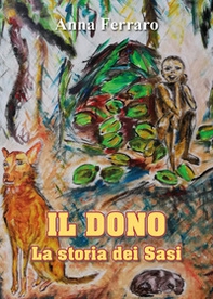 Il dono. La storia dei Sasi - Librerie.coop