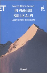 In viaggio sulle Alpi. Luoghi e storie ad alta quota - Librerie.coop In viaggio sulle Alpi. Luoghi e storie ad alta quota - Librerie.coop