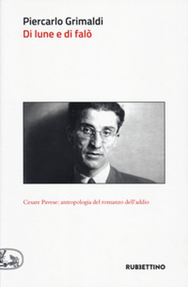 Di lune e di falò. Cesare Pavese: antropologia del romanzo dell'addio - Librerie.coop Di lune e di falò. Cesare Pavese: antropologia del romanzo dell'addio - Librerie.coop