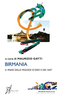 Birmania. Il Paese delle pagode d'oro e dei nat - Librerie.coop