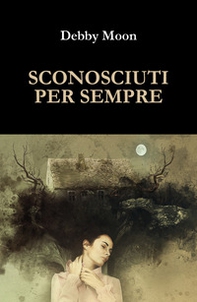 Sconosciuti per sempre - Librerie.coop