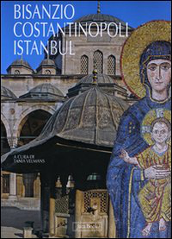 Bisanzio, Costantinopoli, Istanbul - Librerie.coop Bisanzio, Costantinopoli, Istanbul - Librerie.coop