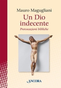 Un Dio indecente. Provocazioni bibliche - Librerie.coop