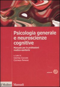 Psicologia generale e neuroscienze cognitive. Manuale per le professioni medico-sanitarie - Librerie.coop