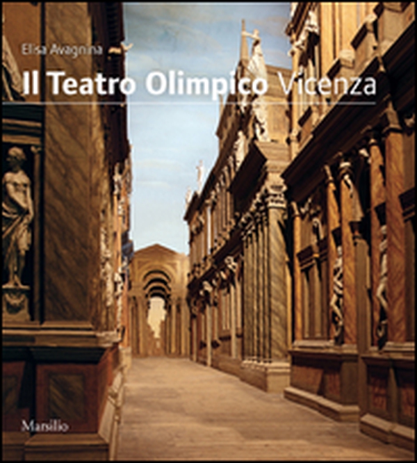 Il Teatro Olimpico. Vicenza - Librerie.coop Il Teatro Olimpico. Vicenza - Librerie.coop