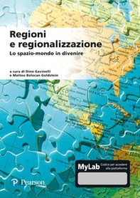 Regioni e regionalizzazione. Lo spazio-mondo in divenire. Ediz. MyLab - Librerie.coop
