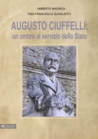 Augusto Ciuffelli. Un umbro al servizio dello Stato - Librerie.coop