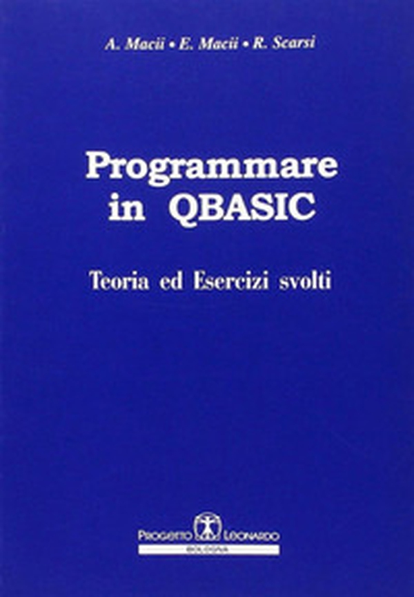 Programmare in Q-Basic. Teoria ed esercizi svolti - Librerie.coop Programmare in Q-Basic. Teoria ed esercizi svolti - Librerie.coop