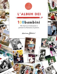 L'album dei 100bambini. Per fare la rivoluzione e portare la fantasia al potere - Librerie.coop L'album dei 100bambini. Per fare la rivoluzione e portare la fantasia al potere - Librerie.coop