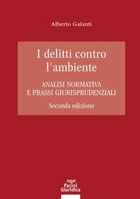 I delitti contro l'ambiente. Analisi normativa e prassi giurisprudenziali - Librerie.coop