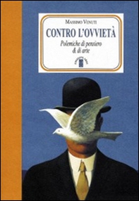Contro l'ovvietà. Polemiche di pensiero & di arte - Librerie.coop Contro l'ovvietà. Polemiche di pensiero & di arte - Librerie.coop