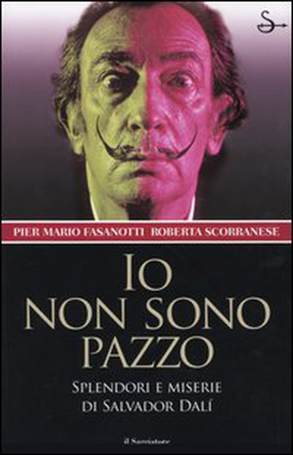Io non sono pazzo. Splendori e miserie di Salvador Dalì - Librerie.coop Io non sono pazzo. Splendori e miserie di Salvador Dalì - Librerie.coop