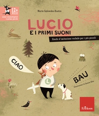 Lucio e i primi suoni. Giochi d'imitazione verbale per i più piccoli - Librerie.coop