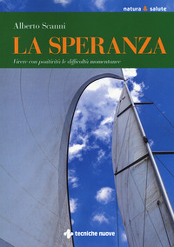 La speranza. Vivere con positività le difficoltà momentanee - Librerie.coop La speranza. Vivere con positività le difficoltà momentanee - Librerie.coop