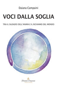 Voci dalla soglia. Tra il silenzio dell'anima e il richiamo del mondo - Librerie.coop