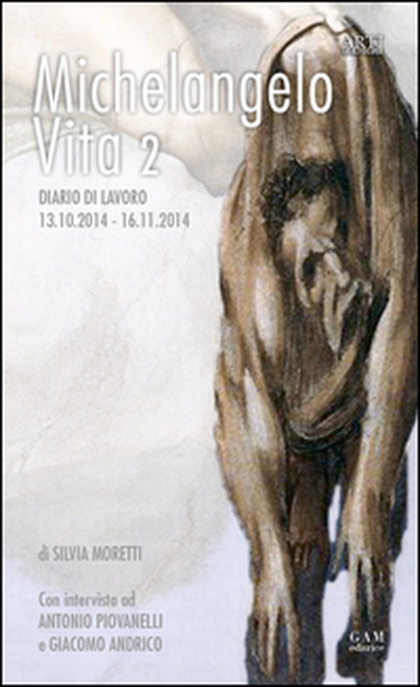 Michelangelo, vita 2. Diario di lavoro 13.10.2014-16.11.2014 - Librerie.coop Michelangelo, vita 2. Diario di lavoro 13.10.2014-16.11.2014 - Librerie.coop