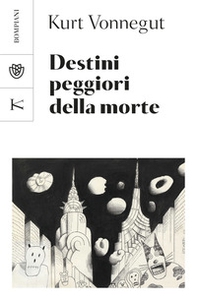Destini peggiori della morte. Un collage autobiografico - Librerie.coop Destini peggiori della morte. Un collage autobiografico - Librerie.coop
