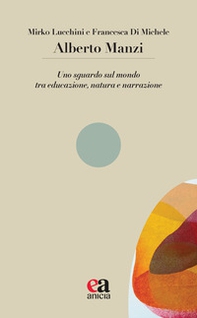 Alberto Manzi. Uno sguardo sul mondo tra educazione, natura e narrazione - Librerie.coop