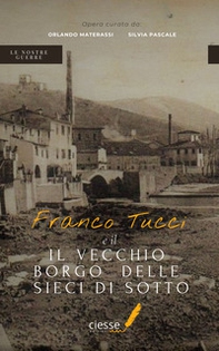 Franco Tucci e il vecchio borgo delle Sieci di Sotto - Librerie.coop