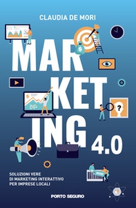 Marketing 4.0. Soluzioni vere di marketing interattivo per imprese locali - Librerie.coop