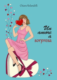 Un amore a sorpresa - Librerie.coop