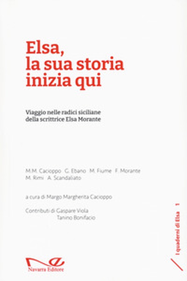 Elsa, la sua storia inizia qui. Viaggio nelle radici siciliane della scrittrice Elsa Morante - Librerie.coop Elsa, la sua storia inizia qui. Viaggio nelle radici siciliane della scrittrice Elsa Morante - Librerie.coop