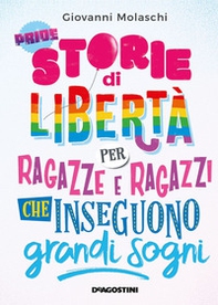 Storie di libertà per ragazze e ragazzi che inseguono grandi sogni - Librerie.coop