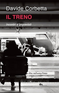 Il treno incontri e imprevisti - Librerie.coop Il treno incontri e imprevisti - Librerie.coop